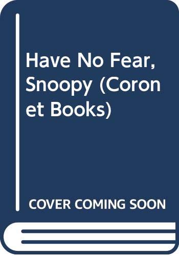 Have No Fear, Snoopy (Coronet Books) (9780340515747) by Charles M. Schulz