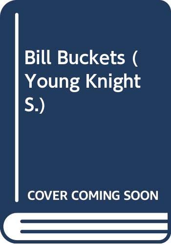 Beispielbild fr Bill Buckets (Young Knight S.) zum Verkauf von Goldstone Books