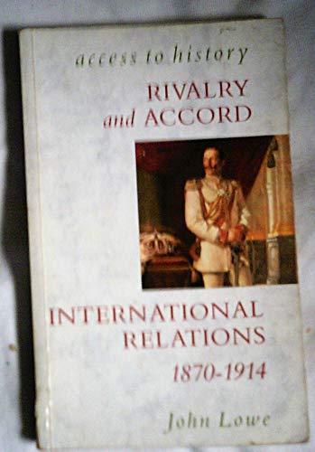 Stock image for Access To History: Rivalry & Accord - International Relations, 1870-1914 for sale by WorldofBooks