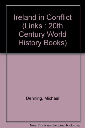 Ireland in Conflict (Links: 20th Century World History Books) (9780340518113) by Denning, Michael