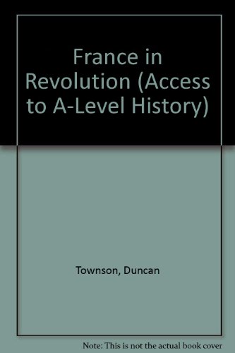 Stock image for France in Revolution (Access to A-Level History S.) for sale by Reuseabook