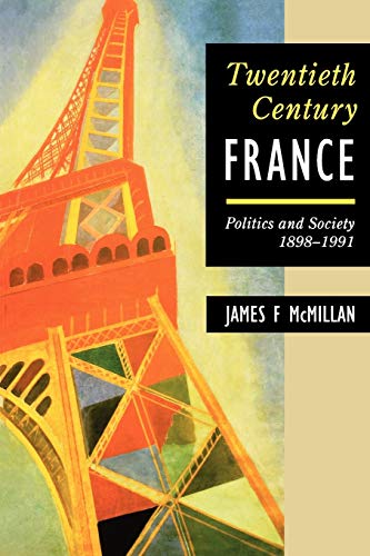 Stock image for Twentieth-century France: Politics and Society 1898-1991: Politics and Society in France, 1898-1991 (Hodder Arnold Publication) for sale by AwesomeBooks