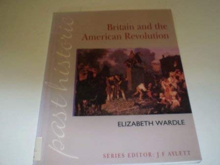 9780340523070: Britain and the American Revolution (Past Historic S.)