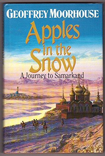 Stock image for Apples in the Snow: Journey to Samarkand for sale by WorldofBooks