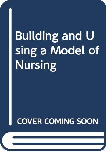 Beispielbild fr Building and Using a Model of Nursing zum Verkauf von WorldofBooks