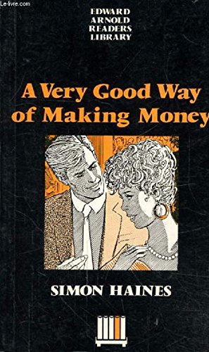 A Very Good Way of Making Money (Edward Arnold Readers Library) (9780340526378) by Haines, Simon