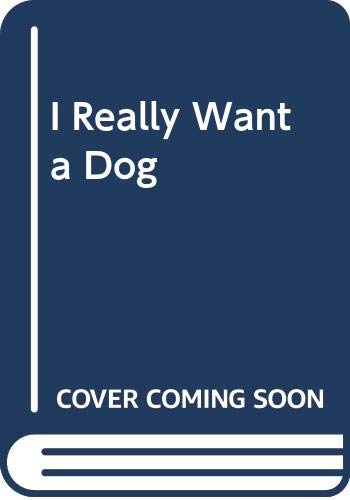 Imagen de archivo de I Really Want a Dog a la venta por Brit Books