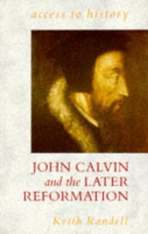Beispielbild fr Access To History: John Calvin and the Later Reformation zum Verkauf von WorldofBooks