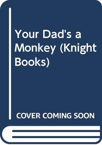 Stock image for Your Dad's a Monkey (Knight Books) for sale by WorldofBooks