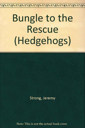 Bungle to the Rescue (Hedgehogs) (9780340531327) by Jeremy Strong