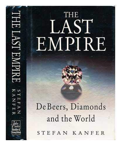 9780340533826: The Last Empire: South Africa, Diamonds and De Beers from Cecil Rhodes to the Oppenheimers