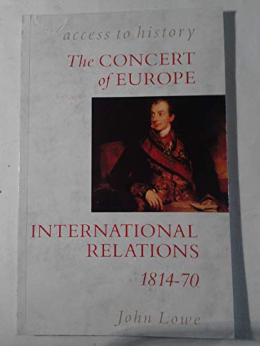 Beispielbild fr Access To History: The Concert Of Europe - International Relations, 1814-70 zum Verkauf von WorldofBooks