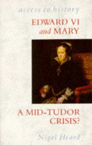 Imagen de archivo de Access To History: Edward VI & Mary - A Mid-Tudor Crisis? a la venta por WorldofBooks