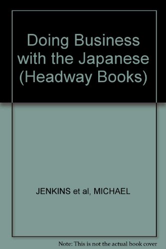 Doing Business with the Japanese: Book/cassette Pack (Doing Business) (9780340535967) by Jenkins, Michael; Jenkins, Joyce