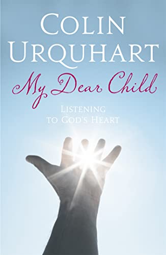 Beispielbild fr My Dear Child: Listening to God's Heart zum Verkauf von SecondSale