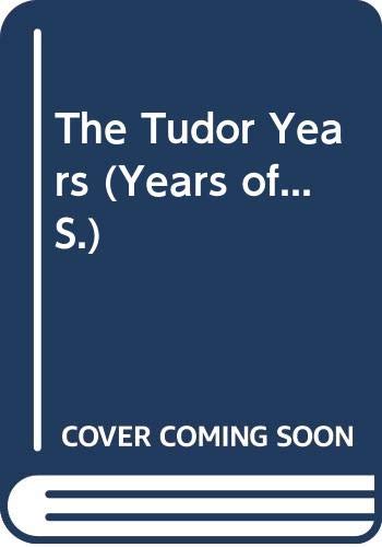 9780340537947: The Tudor Years (Years Of...)
