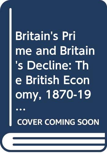 Stock image for Britain's Prime and Britain's Decline: British Economy, 1870-1914 for sale by WorldofBooks