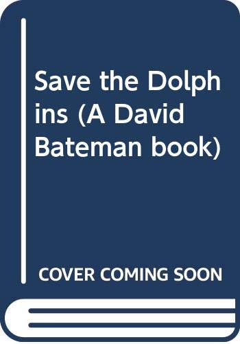 9780340541302: Save the Dolphins (A David Bateman Book)