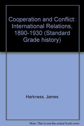 Co-operation and Conflict: International Relations: 1890-1930 (Standard Grade History) (9780340542149) by Harkness, James A.; McMillan, Hugh; Moore, David