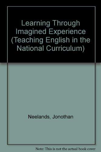 Stock image for Learning Through Imagined Experience (Teaching English in the National Curriculum S.) for sale by WorldofBooks