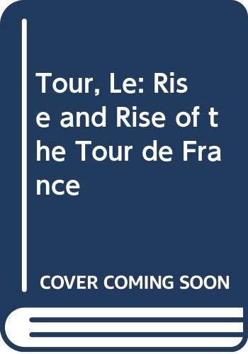 Beispielbild fr Tour, Le: Rise and Rise of the Tour de France zum Verkauf von WorldofBooks