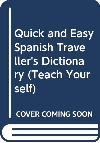 Imagen de archivo de Quick and Easy Spanish Traveller's Dictionary (Teach Yourself) a la venta por ThriftBooks-Atlanta