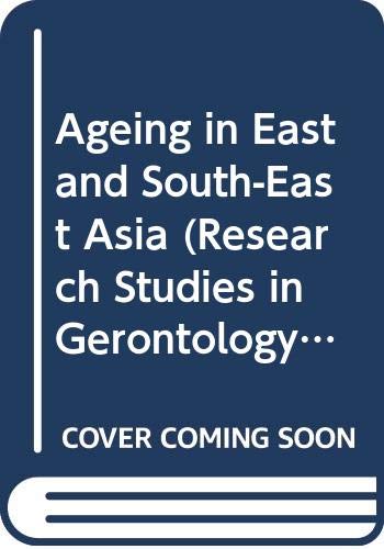 Stock image for Ageing in East and Southeast Asia (Research Studies in Gerontology S.) for sale by AwesomeBooks