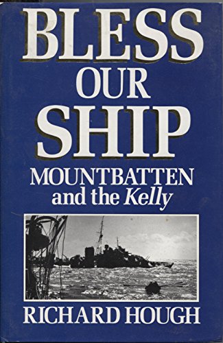 Stock image for Bless Our Ship : Mountbatten and the Kelly for sale by Lewes Book Centre