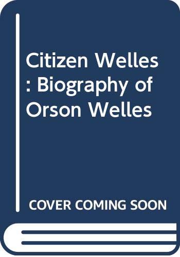 Beispielbild fr Citizen Welles: Biography of Orson Welles zum Verkauf von WorldofBooks