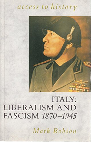 Beispielbild fr Access To History: Italy - Liberalism & Fascism, 1870-1945: Liberalism and Fascism, 1870-1945 zum Verkauf von WorldofBooks