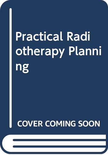 9780340545577: Practical Radiotherapy Planning: Royal Marsden Hospital Practice