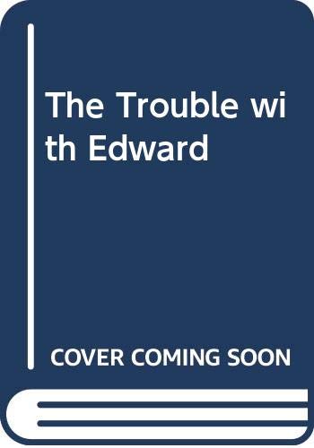 Stock image for The Trouble with Edward for sale by Goldstone Books