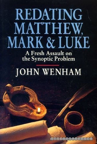 Stock image for Redating Matthew, Mark and Luke: A Fresh Assault on the Synoptic Problem for sale by WorldofBooks