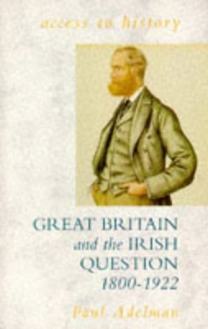 Beispielbild fr Access To History: Great Britain & the Irish Question, 1800-1922 zum Verkauf von WorldofBooks