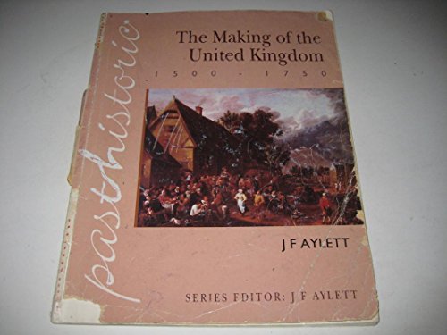 Beispielbild fr Past Historic: The Making of the United Kingdom, 1500-1750 zum Verkauf von AwesomeBooks