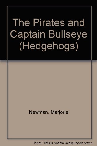 The Pirates and Captain Bullseye (Hedgehogs) (9780340548646) by Marjorie Newman