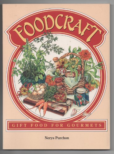Foodcraft: Gift Food for Gourmets (9780340549544) by Purchon, Nerys; Clary, Dhenu; Hemmings, Michael