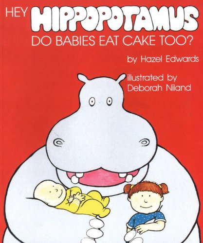 Stock image for Hey Hippopotamus Do Babies Eat Cake Too? for sale by GF Books, Inc.