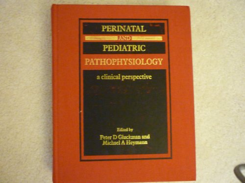 Imagen de archivo de Perinatal and Pediatric Pathophysiology: A Clinical Perspective a la venta por Solr Books