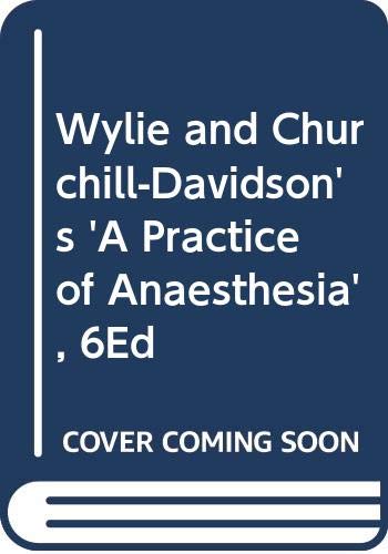 Imagen de archivo de Wylie and Churchill-Davidson's 'A Practice of Anaesthesia', 6Ed a la venta por medimops