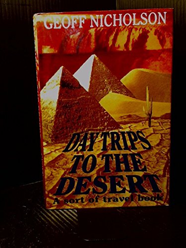 Beispielbild für Day Trips to the Desert: A Sort of Travel Book zum Verkauf von OwlsBooks