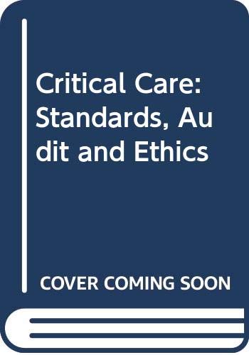 Imagen de archivo de Critical Care: Standards, Audit and Ethics a la venta por AwesomeBooks