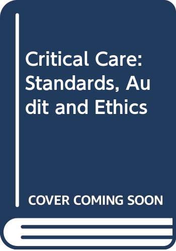 Stock image for Critical Care: Standards, Audit and Ethics for sale by AwesomeBooks