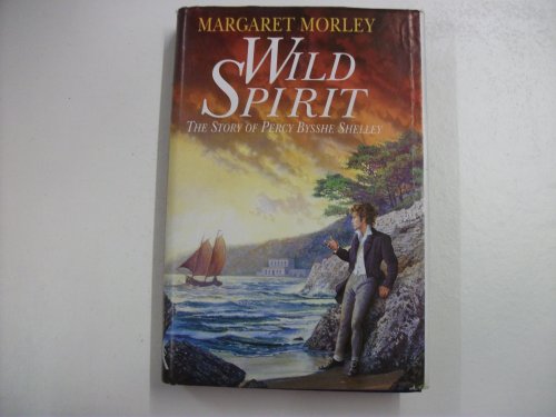 9780340555071: Wild Spirit: The Story of Percy Bysshe Shelley