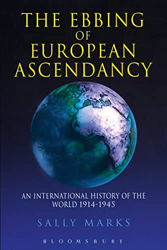 Beispielbild fr The Ebbing of European Ascendancy: An International History of the World 1914-1945 zum Verkauf von SecondSale