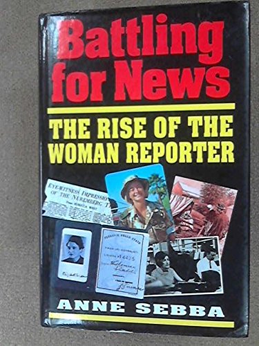 9780340555996: Battling for News: The Rise of the Woman Reporter