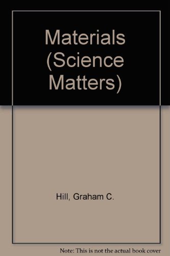 Materials (Science Matters) (9780340558454) by Graham C. Hill