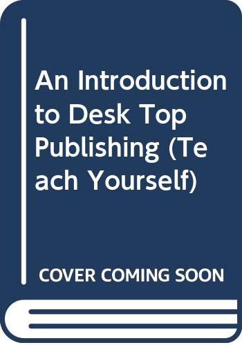 9780340558683: An Introduction to Desk Top Publishing (Teach Yourself)