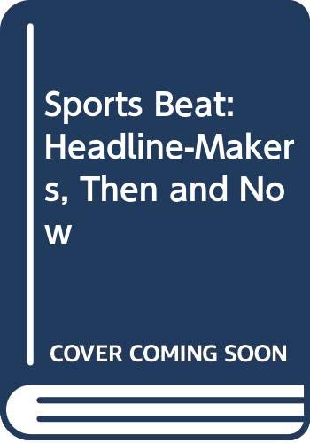 Beispielbild fr Sports Beat: Headline-makers, Then and Now zum Verkauf von WorldofBooks