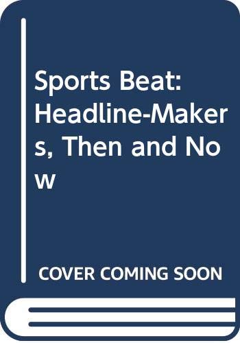 Stock image for Sports Beat: Headline-makers, Then and Now for sale by WorldofBooks